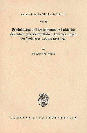 Produktivität und Distribution im Lichte der deutschen gewerkschaftlichen Lehrmeinungen der Weima...