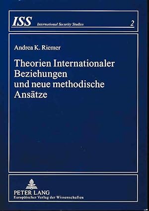 Seller image for Theorien internationaler Beziehungen und neue methodische Anstze. International security studies ; Bd. 2. for sale by Fundus-Online GbR Borkert Schwarz Zerfa