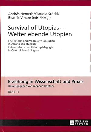 Survival of utopias = Weiterlebende Utopien. Life reform and progressive education in Austria and...