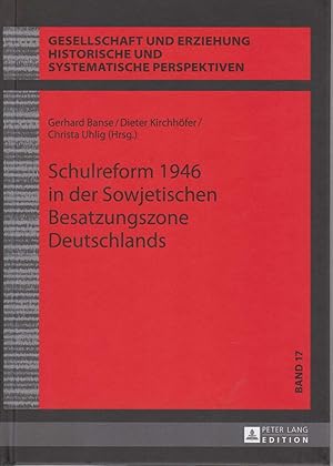 Schulreform 1946 in der Sowjetischen Besatzungszone Deutschlands. Gesellschaft und Erziehung ; Bd...