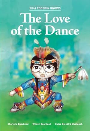 Seller image for Siha Tooskin Knows the Love of the Dance (Volume 8) by Bearhead, Charlene, Bearhead, Wilson [Paperback ] for sale by booksXpress