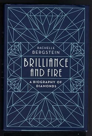 BRILLIANCE AND FIRE A Biography of Diamonds