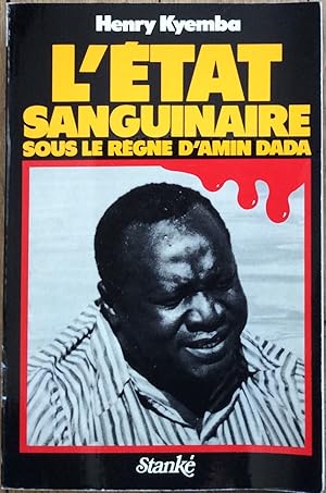 Seller image for L'tat sanguinaire : Sous le rgne d'Amin Dada for sale by Le Songe de Polia