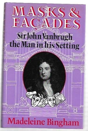 Seller image for Masks & Facades : Sir John Vanbrugh, The Man in his Setting. for sale by City Basement Books