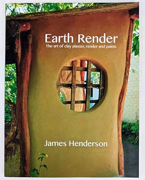 Earth Render: The art of clay plaster, render and paints