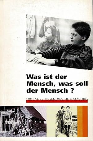 Bild des Verkufers fr Was ist der Mensch, was soll der Mensch?. 100 Jahre Jugendweihe Hamburg. Ein historischer berblick und Anhang mit Texten. Hrsg. von Helga Kutz-Bauer und Konny G. Neumann in Zusammenarbeit mit der Stiftung "Geistesfreiheit" Hamburg. Autoren: G. Konny u. Kurt T. Neumann ; Helmuth Sturmhoebel. 1. Aufl. zum Verkauf von Antiquariat Reinhold Pabel