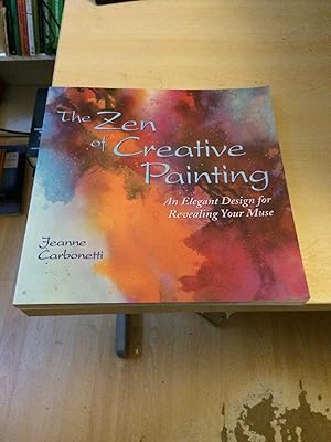 The Zen of Creative Painting: An Elegant Design for Revealing Your Muse