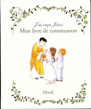 J'ai reçu Jésus. mon livre de communion - Sophie De Mullenheim