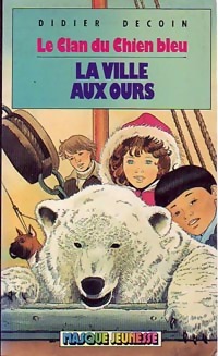 Bild des Verkufers fr Le clan du chien bleu : La ville aux ours - Didier Decoin zum Verkauf von Book Hmisphres
