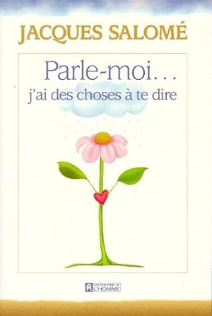 Seller image for Parle-moi, j'ai des choses ? te dire - Jacques Salom? for sale by Book Hmisphres
