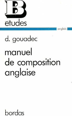 Manuel de composition anglaise - Daniel Gouadec
