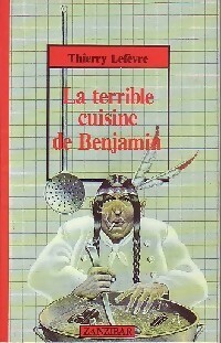Seller image for La terrible cuisine de Benjamin - Thierry Lef?vre for sale by Book Hmisphres
