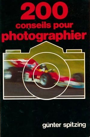 Imagen del vendedor de 200 conseils pour photographier - Gunter Spitzing a la venta por Book Hmisphres