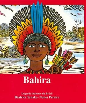 Bahira, légende indienne du Brésil - Béatrice Tanaka