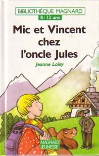 Image du vendeur pour Mic et Vincent chez l'oncle Jules - Jeanne Loisy mis en vente par Book Hmisphres