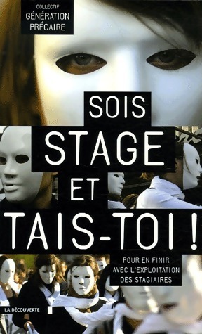 Image du vendeur pour Sois stage et tais-toi ! - Collectif G?n?ration Pr?caire mis en vente par Book Hmisphres