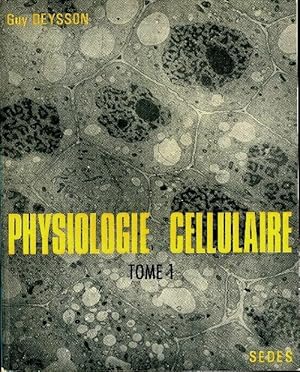 Seller image for Physiologie cellulaire Tome I - Guy Deysson for sale by Book Hmisphres