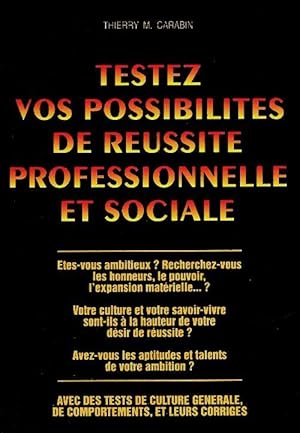 Bild des Verkufers fr Testez vos possibilit?s de r?ussite professionnelle et sociale - Thierry M Carabin zum Verkauf von Book Hmisphres