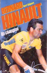 Bernard Hinault. Un champion - Henri Quiquer?