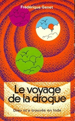 Le voyage de la drogue - Fr d ric Gen t