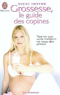 Seller image for Grossesse, le guide des copines - Vicki Iovine for sale by Book Hmisphres