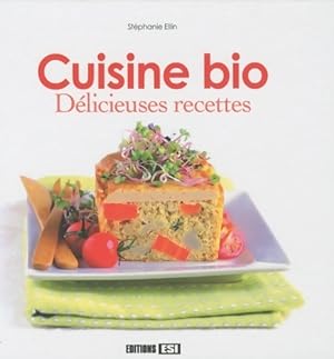 Cuisine bio. D licieuses recettes - St phanie Ellin