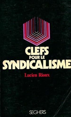Seller image for Clefs pour le syndicalisme - Lucien Rioux for sale by Book Hmisphres