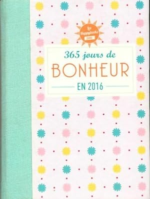 Seller image for 365 jours de bonheur en 2016 - Lucie Sorel for sale by Book Hmisphres