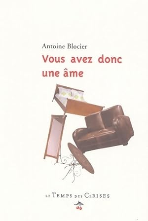 Bild des Verkufers fr Vous avez donc une ?me ? - Antoine Blocier zum Verkauf von Book Hmisphres