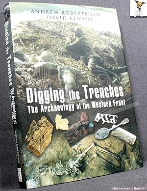 Bild des Verkufers fr Digging the Trenches: The Archaeology of the Western Front zum Verkauf von BookLovers of Bath