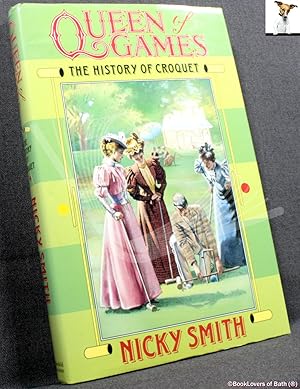 Imagen del vendedor de Queen of Games: A History of Croquet a la venta por BookLovers of Bath