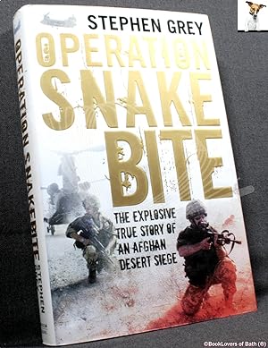 Seller image for Operation Snakebite: The Explosive True Story of An Afghan Desert Siege for sale by BookLovers of Bath