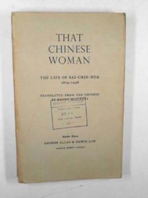 Immagine del venditore per That Chinese woman: the life of Sai-Chin-Hua 1874-1936 venduto da Cotswold Internet Books