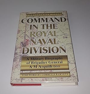 Bild des Verkufers fr Command in the Royal Naval Division - A Military Biography of Brigadier General, A M Asquith, DSO zum Verkauf von CURIO