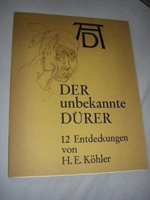 Der unbekannte Dürer. 12 Entdeckungen von H. E. Köhler (signiert)