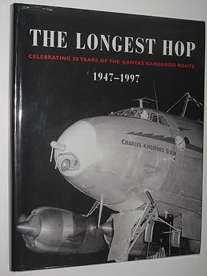 The Longest Hop : Celebrating 50 Years of the Qantas Kangaroo Route 1947-1997