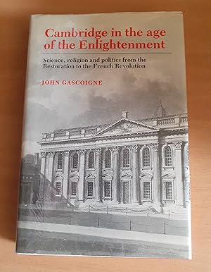 Bild des Verkufers fr Cambridge in the Age of the Enlightenment: Science, Religion and Politics from the Restoration to the French Revolution zum Verkauf von Scarthin Books ABA, ILAB.