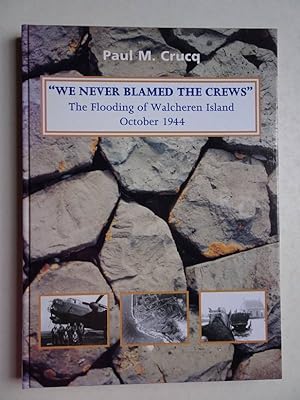Seller image for We never blamed the crews". The flooding of Walcheren Island, October 1944. Operation "Infatuate", phase I. for sale by Antiquariaat De Boekenbeurs