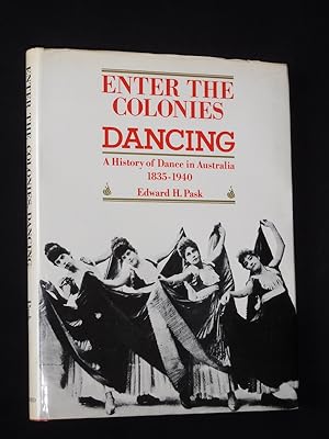 Enter the Colonies Dancing. A History of Dance in Australia 1835 - 1940 (signiert/ signed)