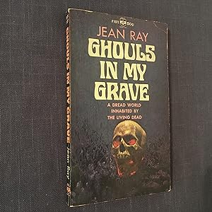 Seller image for Ghoules in my Grave: A Dread World Inhabited by The Living Dead for sale by Joe Maynard