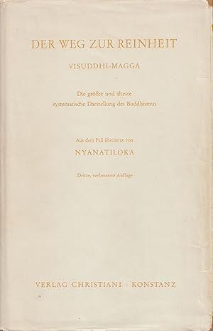 Visuddhi-Magga oder: Der Weg zur Reinheit. Die größte und älteste systematische Darstellung des B...