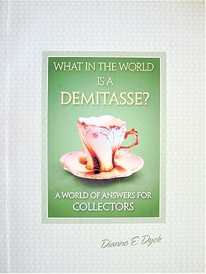 What in the World is Demitasse? A World of Answers for Collectors