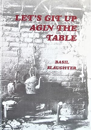 Let's Git Up Agin the Table. a Social History of Diet and Cooking in the Essex and East Anglia Re...