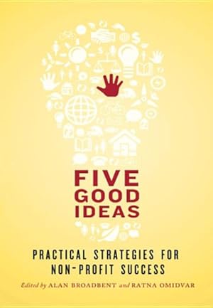 Imagen del vendedor de Five Good Ideas : Practical Strategies for Non-Profit Success a la venta por GreatBookPricesUK