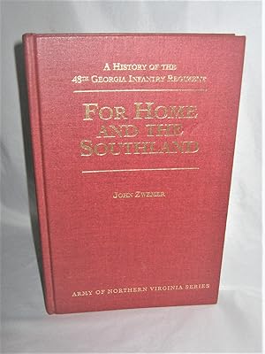 Image du vendeur pour For Home and the Southland A History of the 48th Georgia Infantry Regiment mis en vente par Books About the South