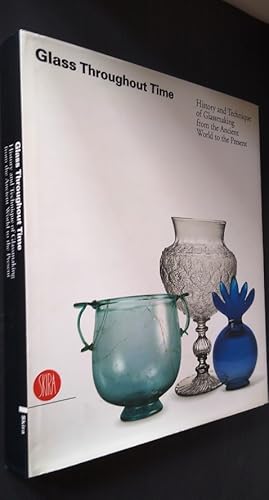 Glass Throughout Time: History and Technique of Glassmaking from the Ancient World to the Present