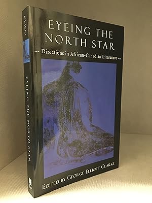 Imagen del vendedor de Eyeing the North Star; Directions in African-Canadian Literature a la venta por Burton Lysecki Books, ABAC/ILAB