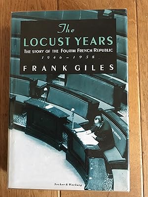 Imagen del vendedor de The Locust Years, 1946-58: Story of the Fourth French Republic a la venta por Peter's Books