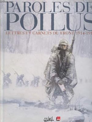 Image du vendeur pour Paroles de Poilus : Lettres et carnets du Front 1914-1918 mis en vente par Le-Livre