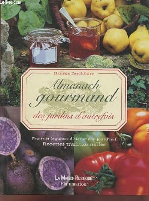 Bild des Verkufers fr Almanach gourmand des jardins d'autrefois : Fruits et lgumes d'hier et d'aujourd'hui - Recettes traditionnelles zum Verkauf von Le-Livre